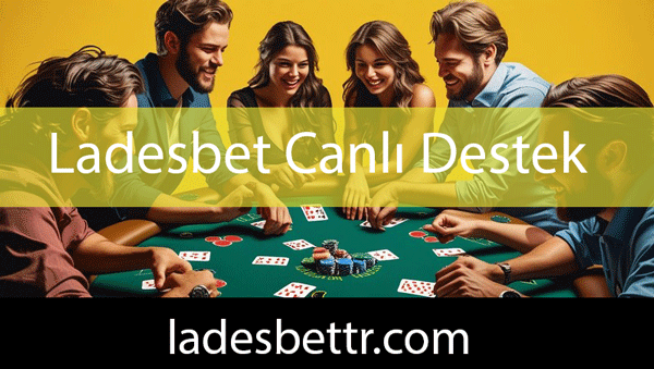 Ladesbet canlı destek hizmetini kesintisizce sürdürmektedir.