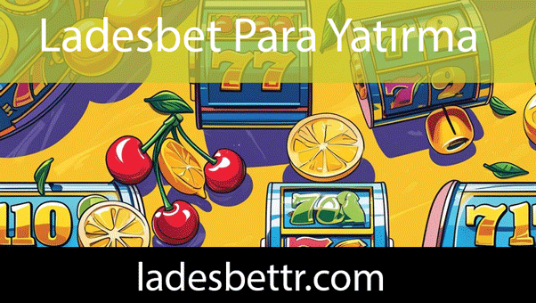 Ladesbet para yatırma alanıyla kalitesini sunmaktadır.