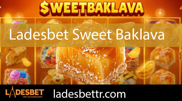 Ladesbet sweet baklava oyunuyla cezbedici durumdadır.